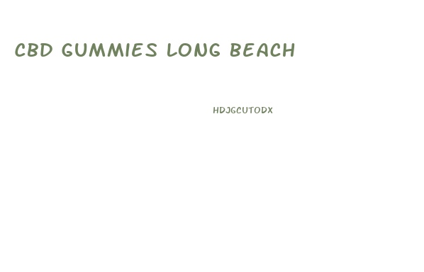 Cbd Gummies Long Beach