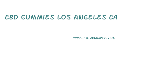 Cbd Gummies Los Angeles Ca