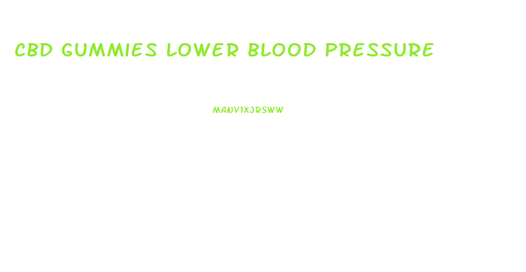 Cbd Gummies Lower Blood Pressure