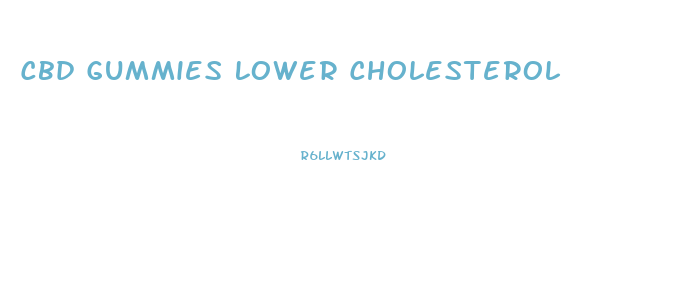 Cbd Gummies Lower Cholesterol