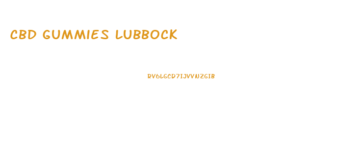 Cbd Gummies Lubbock