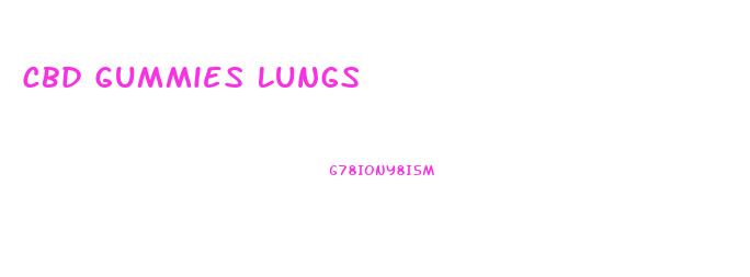 Cbd Gummies Lungs