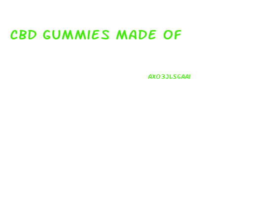 Cbd Gummies Made Of