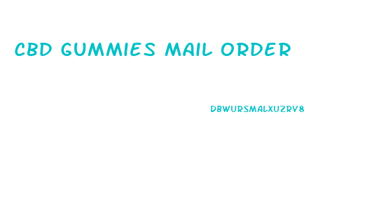 Cbd Gummies Mail Order