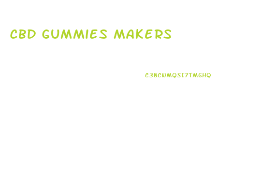 Cbd Gummies Makers