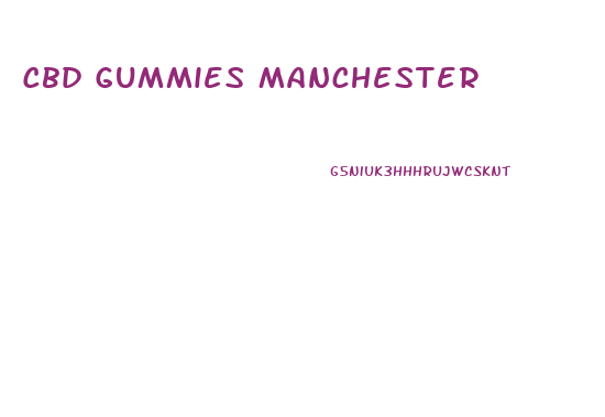 Cbd Gummies Manchester