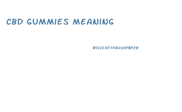 Cbd Gummies Meaning