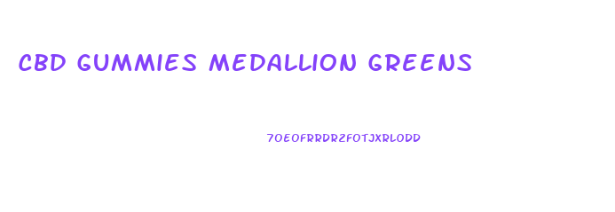 Cbd Gummies Medallion Greens
