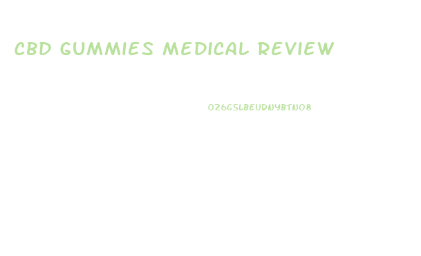 Cbd Gummies Medical Review