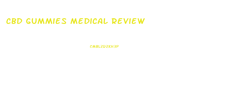 Cbd Gummies Medical Review