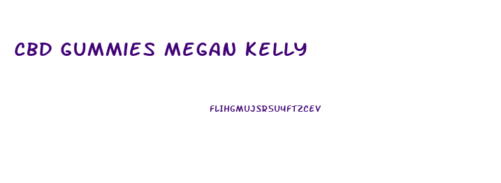 Cbd Gummies Megan Kelly