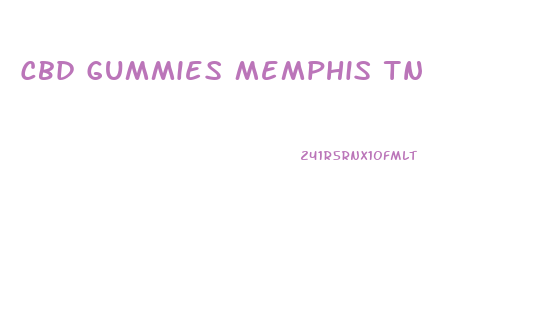 Cbd Gummies Memphis Tn