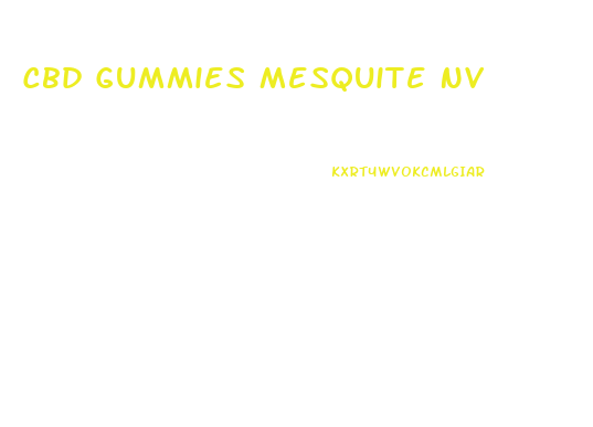 Cbd Gummies Mesquite Nv