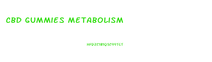 Cbd Gummies Metabolism