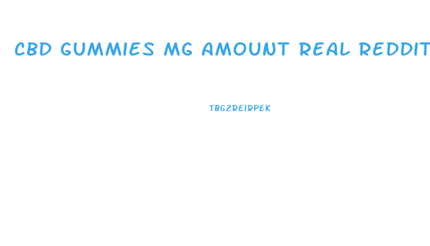 Cbd Gummies Mg Amount Real Reddit