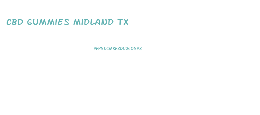 Cbd Gummies Midland Tx