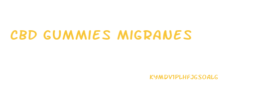 Cbd Gummies Migranes