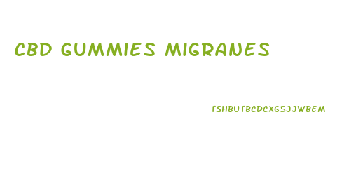 Cbd Gummies Migranes