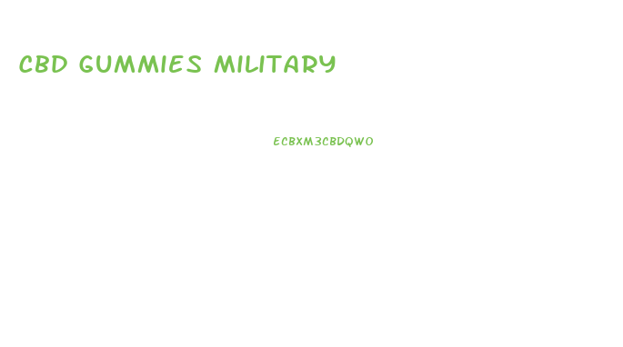 Cbd Gummies Military