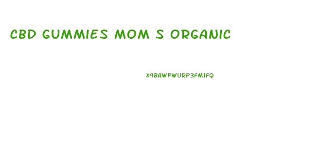 Cbd Gummies Mom S Organic