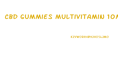 Cbd Gummies Multivitamin 10mg Full Spectrum