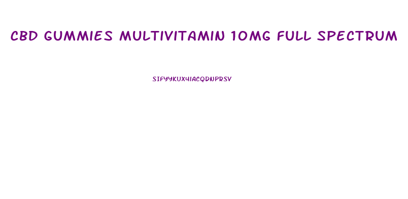 Cbd Gummies Multivitamin 10mg Full Spectrum