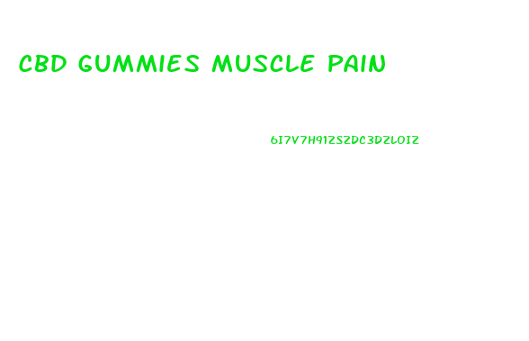 Cbd Gummies Muscle Pain