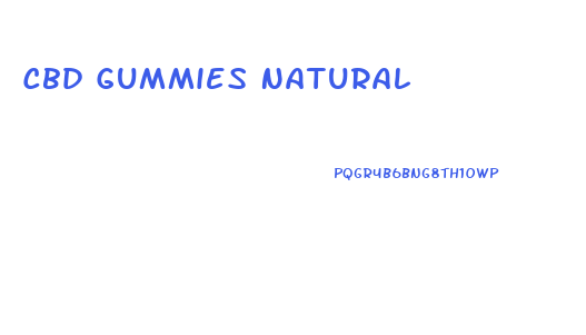 Cbd Gummies Natural