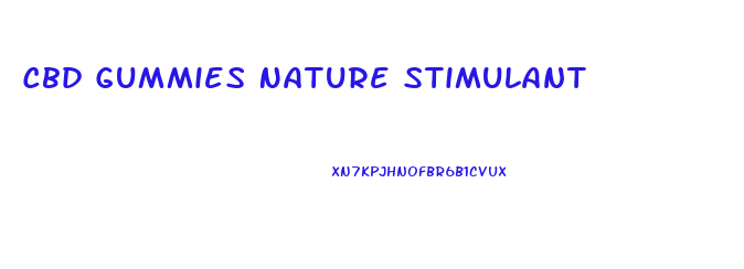 Cbd Gummies Nature Stimulant
