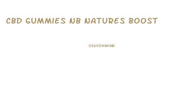 Cbd Gummies Nb Natures Boost