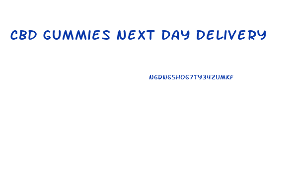 Cbd Gummies Next Day Delivery