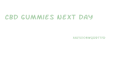 Cbd Gummies Next Day
