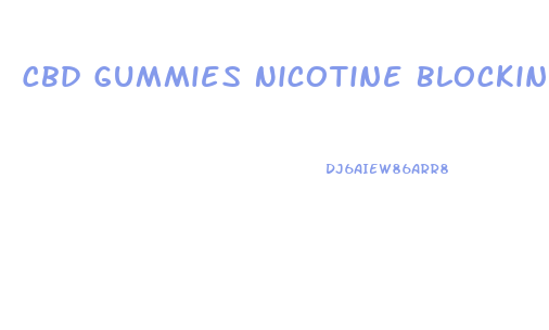 Cbd Gummies Nicotine Blocking