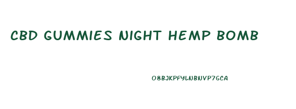 Cbd Gummies Night Hemp Bomb