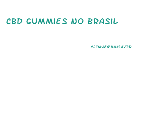 Cbd Gummies No Brasil