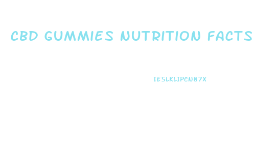 Cbd Gummies Nutrition Facts