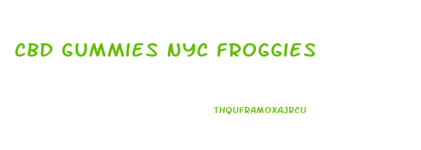 Cbd Gummies Nyc Froggies