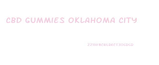 Cbd Gummies Oklahoma City