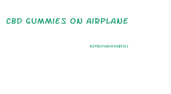 Cbd Gummies On Airplane