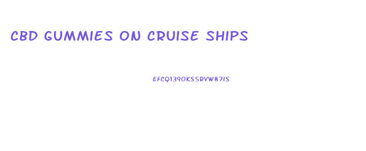 Cbd Gummies On Cruise Ships