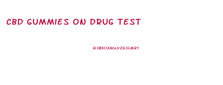 Cbd Gummies On Drug Test