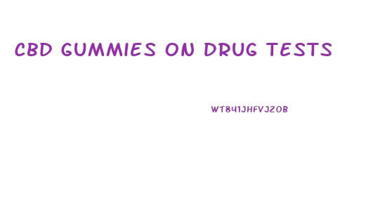 Cbd Gummies On Drug Tests