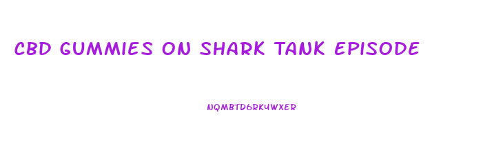 Cbd Gummies On Shark Tank Episode