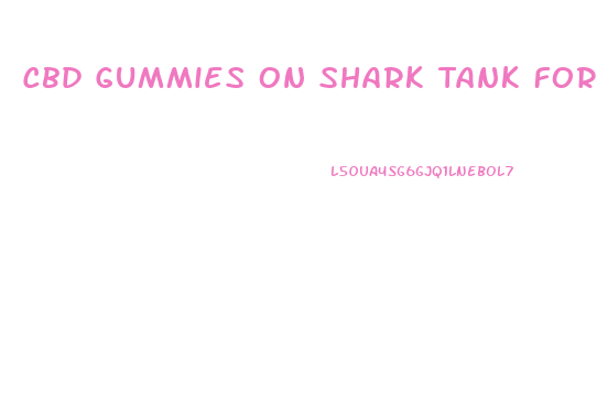 Cbd Gummies On Shark Tank For Tinnitus