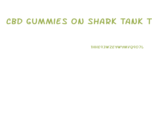 Cbd Gummies On Shark Tank To Quit Smoking
