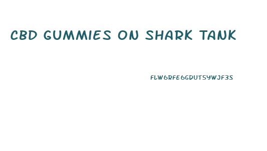 Cbd Gummies On Shark Tank