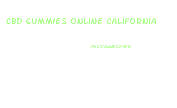 Cbd Gummies Online California