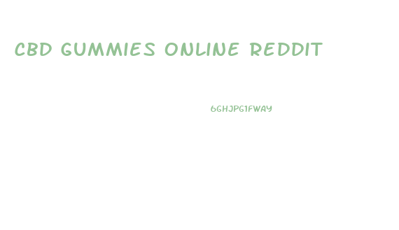 Cbd Gummies Online Reddit