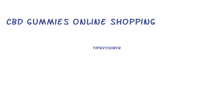 Cbd Gummies Online Shopping
