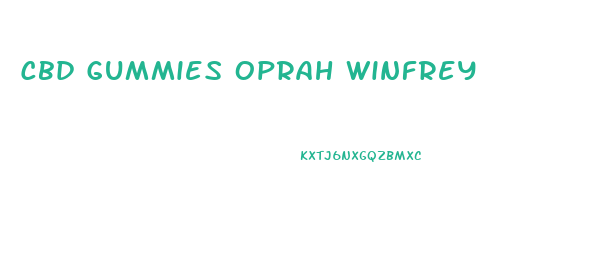 Cbd Gummies Oprah Winfrey